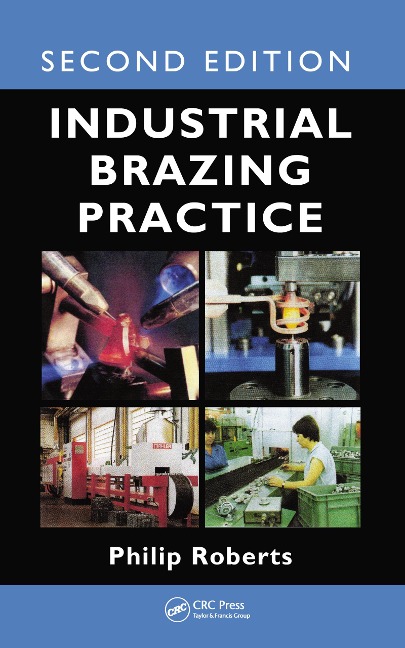 Industrial Brazing Practice - Philip Roberts