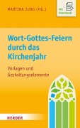 Wort-Gottes-Feiern durch das Kirchenjahr - 