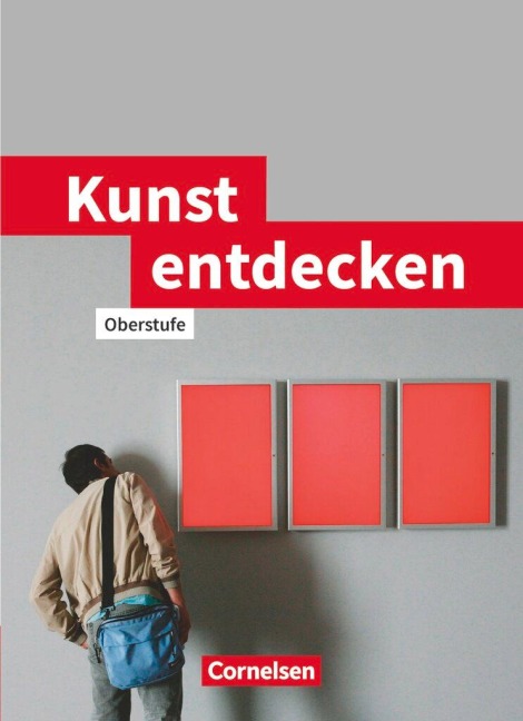 Kunst entdecken. Schülerbuch. Sekundarstufe 2 - Sabine Blum-Pfingstl, Urs Freund, Annkathrin Gockel-Nelißen, Dietrich Grünewald, Ulrich Krumsieg