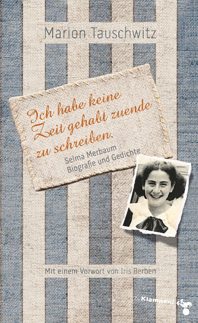 Selma Merbaum - Ich habe keine Zeit gehabt zuende zu schreiben - Marion Tauschwitz