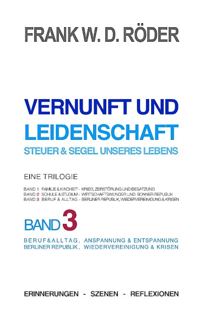 Vernunft und Leidenschaft - Steuer & Segel unseres Lebens: Eine Trilogie, Band 3 - Frank W. D Röder