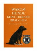 Cover-Bild zum Titel 'Warum Hunde keine Therapie brauchen' von 'Silvano B'