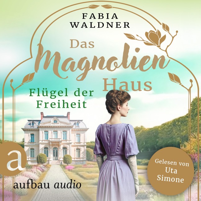 Das Magnolienhaus - Flügel der Freiheit - Fabia Waldner