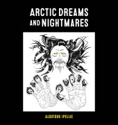 Cover-Bild zum Titel 'Arctic Dreams and Nightmares' von 'Alootook Ipellie'