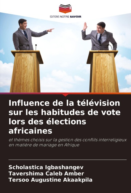Influence de la télévision sur les habitudes de vote lors des élections africaines - Scholastica Igbashangev, Tavershima Caleb Amber, Tersoo Augustine Akaakpila