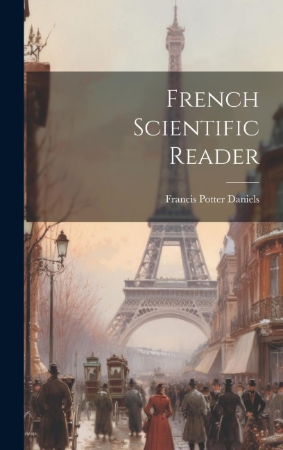 French Scientific Reader - Francis Potter Daniels