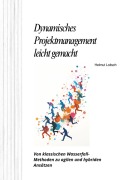 Cover-Bild zum Titel 'Dynamisches Projektmanagement leicht gemacht' von 'Helmut Loitsch'
