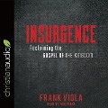 Insurgence: Reclaiming the Gospel of the Kingdom - Frank Viola, Tom Parks