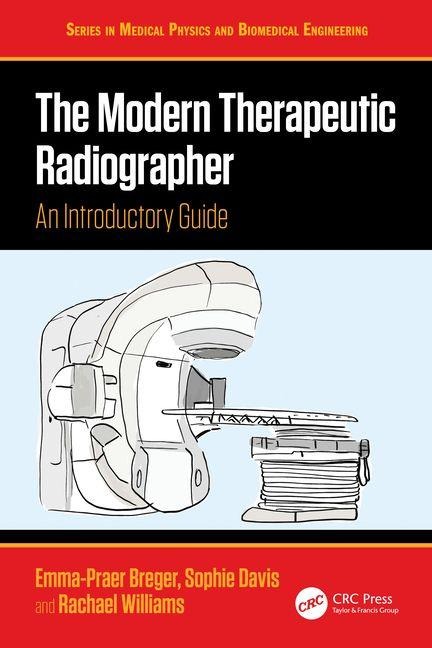 The Modern Therapeutic Radiographer - Emma-Praer Breger, Sophie Davis, Rachael Williams