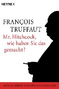 Mr. Hitchcock, wie haben Sie das gemacht? - Francois Truffaut