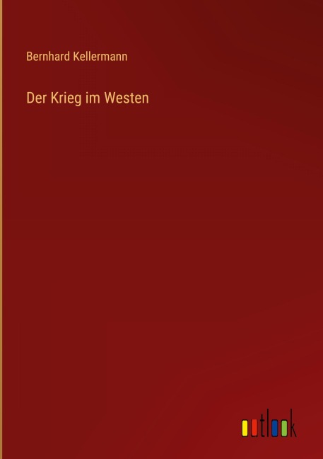 Der Krieg im Westen - Bernhard Kellermann