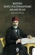 Cover-Bild zum Titel 'Batinin Dogu Politikasindaki Ahlaki Iflasi' von 'Ahmed Riza'