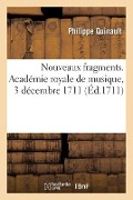 Nouveaux fragments. Académie royale de musique, 3 décembre 1711 - Philippe Quinault, Antoine Danchet, Antoine de la Motte
