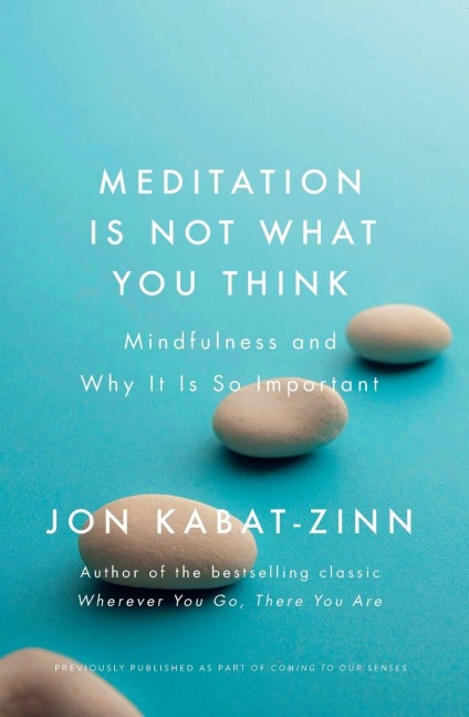 Meditation is Not What You Think - Jon Kabat-Zinn
