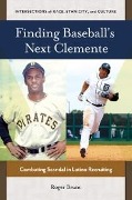 Cover-Bild zum Titel 'Finding Baseball's Next Clemente' von 'Roger Bruns'