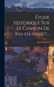 Cover-Bild zum Titel 'Étude Historique Sur Le Canton De Bas-en-basset...' von 'Jean Theillière'