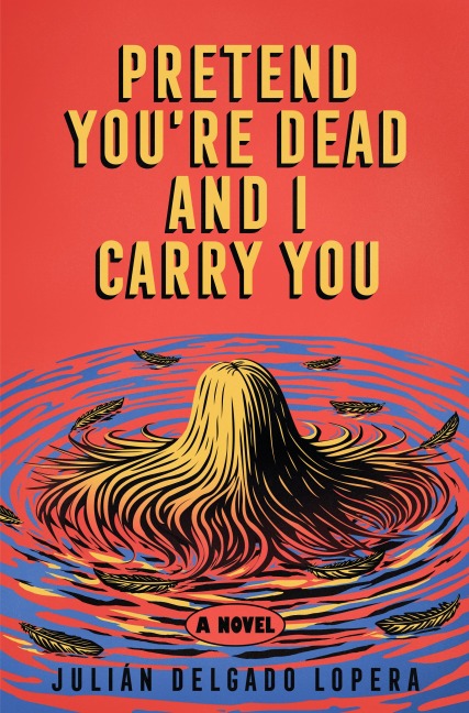 Pretend You're Dead and I Carry You - Julián Delgado Lopera