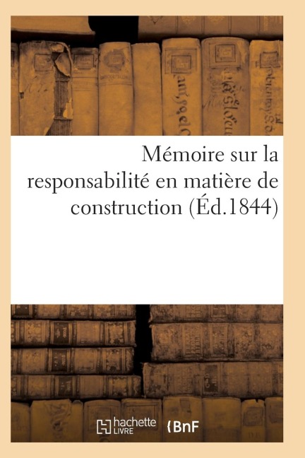 Mémoire Sur La Responsabilité En Matière de Construction Numéro 4 - Sans Auteur