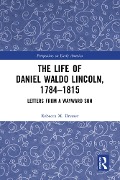 Cover-Bild zum Titel 'The Life of Daniel Waldo Lincoln, 1784-1815' von 'Rebecca M. Dresser'