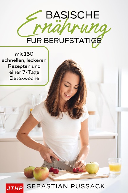 Basische Ernährung für Berufstätige - Sebastian Pussack