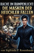 Cover-Bild zum Titel 'Rache im Rampenlicht: Die Masken der Heuchler fallen(Buch 2)' von 'Sigfrieda P. Rosenbaum'