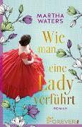 Cover-Bild zum Titel 'Wie man eine Lady verführt' von 'Martha Waters'