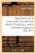 Cover-Bild zum Titel 'Applications de la zootechnie, économie du bétail. Cheval, âne, mulet, institutions hippiques' von 'Sanson-A'