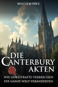 Cover-Bild zum Titel 'Die Canterbury Akten - Wie unbestrafte Verbrechen die ganze Welt veränderten.' von 'Malcolm Price'