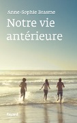 Cover-Bild zum Titel 'Notre vie antérieure' von 'Anne-Sophie Brasme'