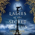 Cover-Bild zum Titel 'The Ladies of the Secret Circus Lib/E' von 'Constance Sayers'