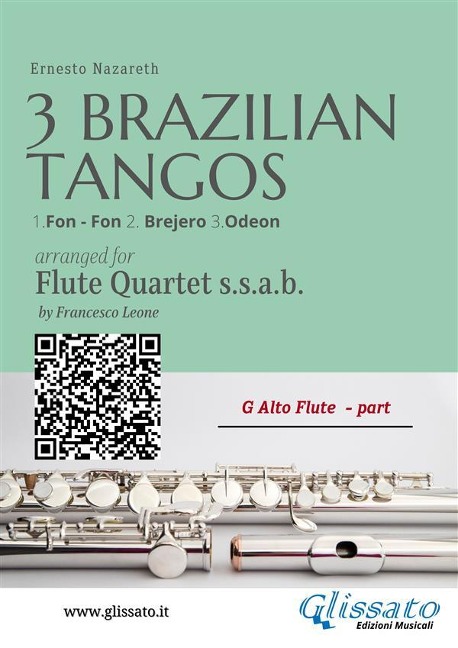 G Alto Flute: Three Brazilian Tangos for Flute Quartet (ssab) - Ernesto Nazareth, a cura di Francesco Leone