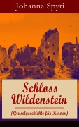 Cover-Bild zum Titel 'Schloss Wildenstein (Gruselgeschichte für Kinder)' von 'Johanna Spyri'