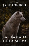 Cover-Bild zum Titel 'La llamada de la selva' von 'Jack London, A To Z Classics'