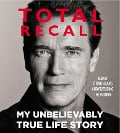 Total Recall: My Unbelievably True Life Story - Arnold Schwarzenegger