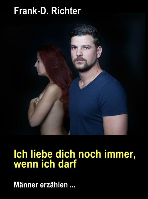 Ich liebe dich immer noch, wenn ich darf - Frank-D. Richter