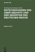 Entscheidungen des Ober-Seeamts und der Seeämter des Deutschen Reichs. Band 8, Heft 4 - 