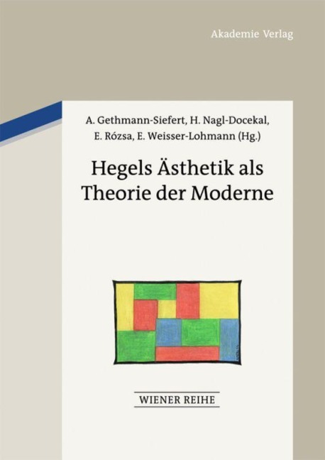 Hegels Ästhetik als Theorie der Moderne - 