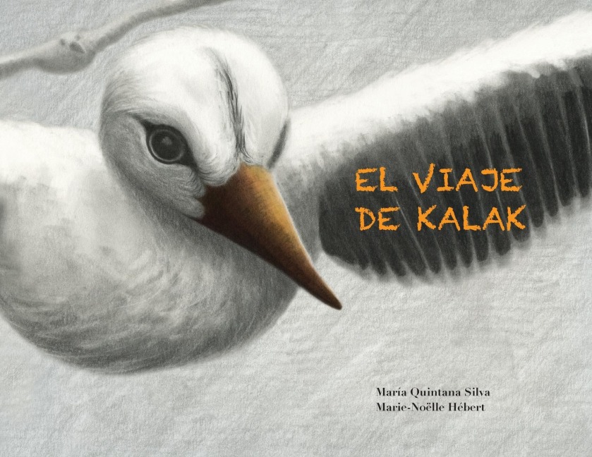 El Viaje de Kalak (Kalak's Journey) - María Quintana Silva