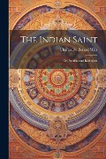 Cover-Bild zum Titel 'The Indian Saint: Or, Buddha and Buddhism' von 'Charles De Berard Mills'