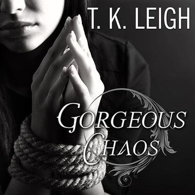 Gorgeous Chaos Lib/E - T. K. Leigh