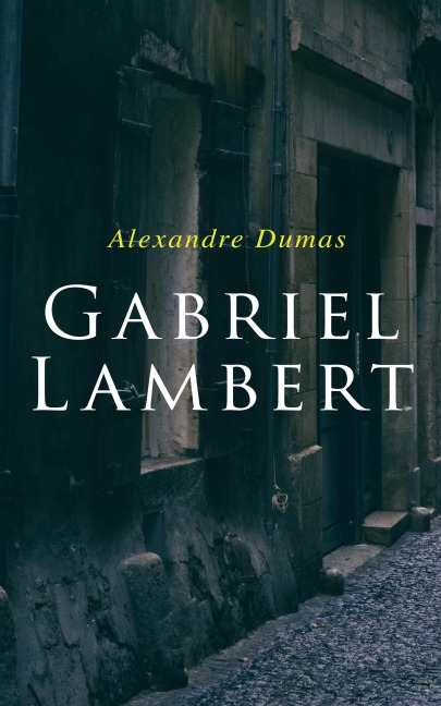 Gabriel Lambert - Alexandre Dumas