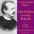 Cover-Bild zum Titel 'Conrad Ferdinand Meyer: Der Schuss von der Kanzel' von 'Conrad Ferdinand Meyer'