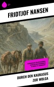 Cover-Bild zum Titel 'Durch den Kaukasus zur Wolga' von 'Fridtjof Nansen'