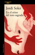 Cover-Bild zum Titel 'En El Reino del Toro Sagrado / In the Kingdom of the Sacred Bull' von 'Jordi Soler'
