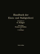 Cover-Bild zum Titel 'Handbuch der Eisen- und Stahlgießerei' von '-Ing. e. h. O. Bauer, Dipl. -Ing. G. Hellenthal, Oberbergrat J. Hornung, Ing. C. Irresberger, Dipl. -Ing. U. Lohse'