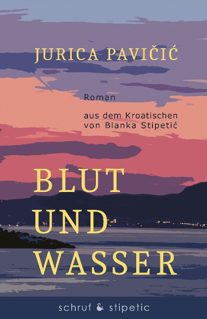 Blut und Wasser - Jurica Pavicic