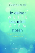 Cover-Bild zum Titel 'In deiner Weite lass mich Atem holen' von 'Giannina Wedde'