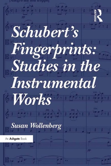 Schubert's Fingerprints: Studies in the Instrumental Works - Susan Wollenberg
