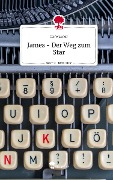 James - Der Weg zum Star. Life is a Story - story.one - Cb Warner