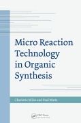 Cover-Bild zum Titel 'Micro Reaction Technology in Organic Synthesis' von 'Charlotte Wiles, Paul Watts'